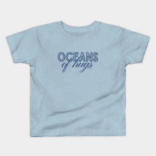Oceans of hugs Kids T-Shirt